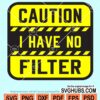 Caution I have no filter svg