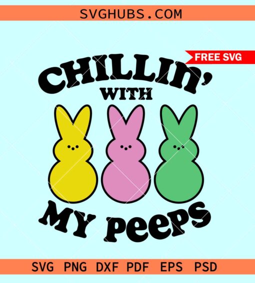 Chillin with my peeps svg free, Easter svg free, Easter bunny svg free, chillin with my peeps svg