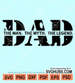 Dad the man the myth the legend svg