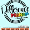 Difference maker teacher svg