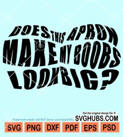 Does this apron make my boobs look big svg