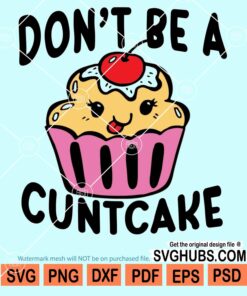 Don''t be a cuntcake svg
