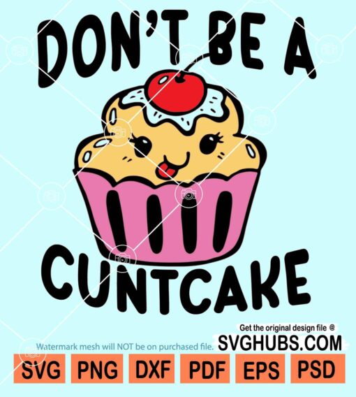 Don''t be a cuntcake svg