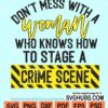Don't mess with a woman who knows how to stage a crime scene svg