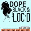 Dope black and loc'd svg