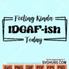 Feeling kinda IDGAF-ish svg