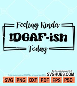 Feeling kinda IDGAF-ish svg