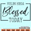 Feeling kinda blessed today svg