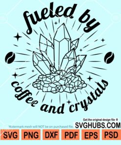 Fueled by coffee and crystals svg