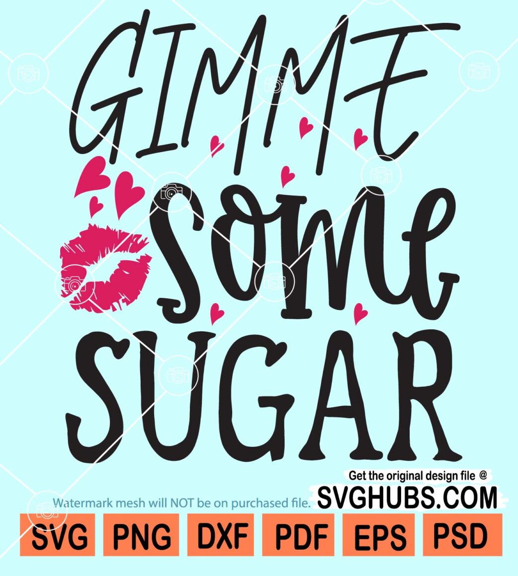 Gimme some sugar svg, Valentines Lips svg, Valentines svg, Valentine's ...