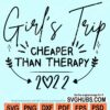 Girl's trip cheaper than therapy 2022 svg