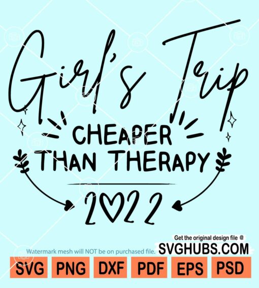 Girl's trip cheaper than therapy 2022 svg