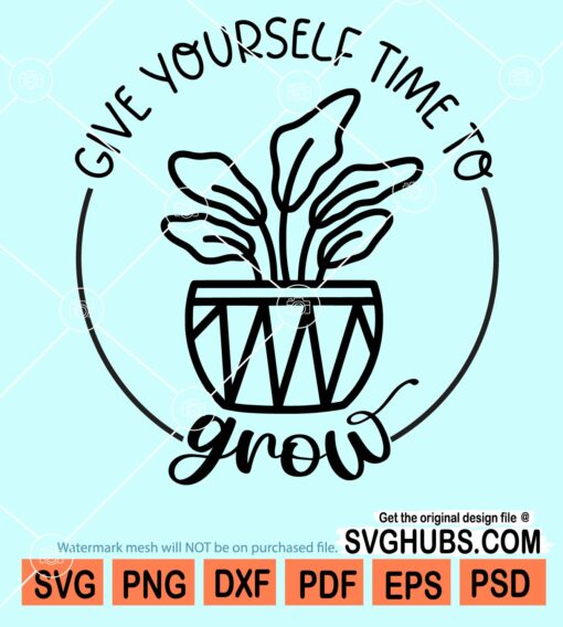Give yourself time to grow svg
