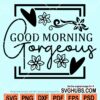 Good morning gorgeous svg