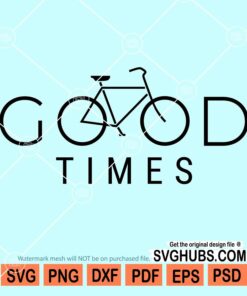 Good times bicycle svg