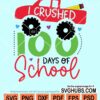 I crushed 100 days of school svg