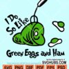 I do so like green eggs and ham svg