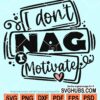 I don't nag I motivate svg
