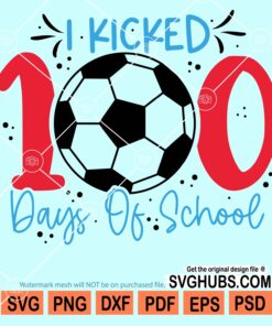 I kicked 100 days of school svg