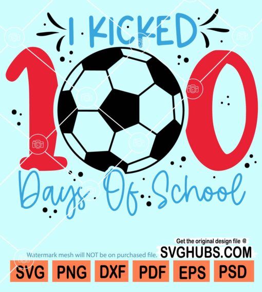 I kicked 100 days of school svg