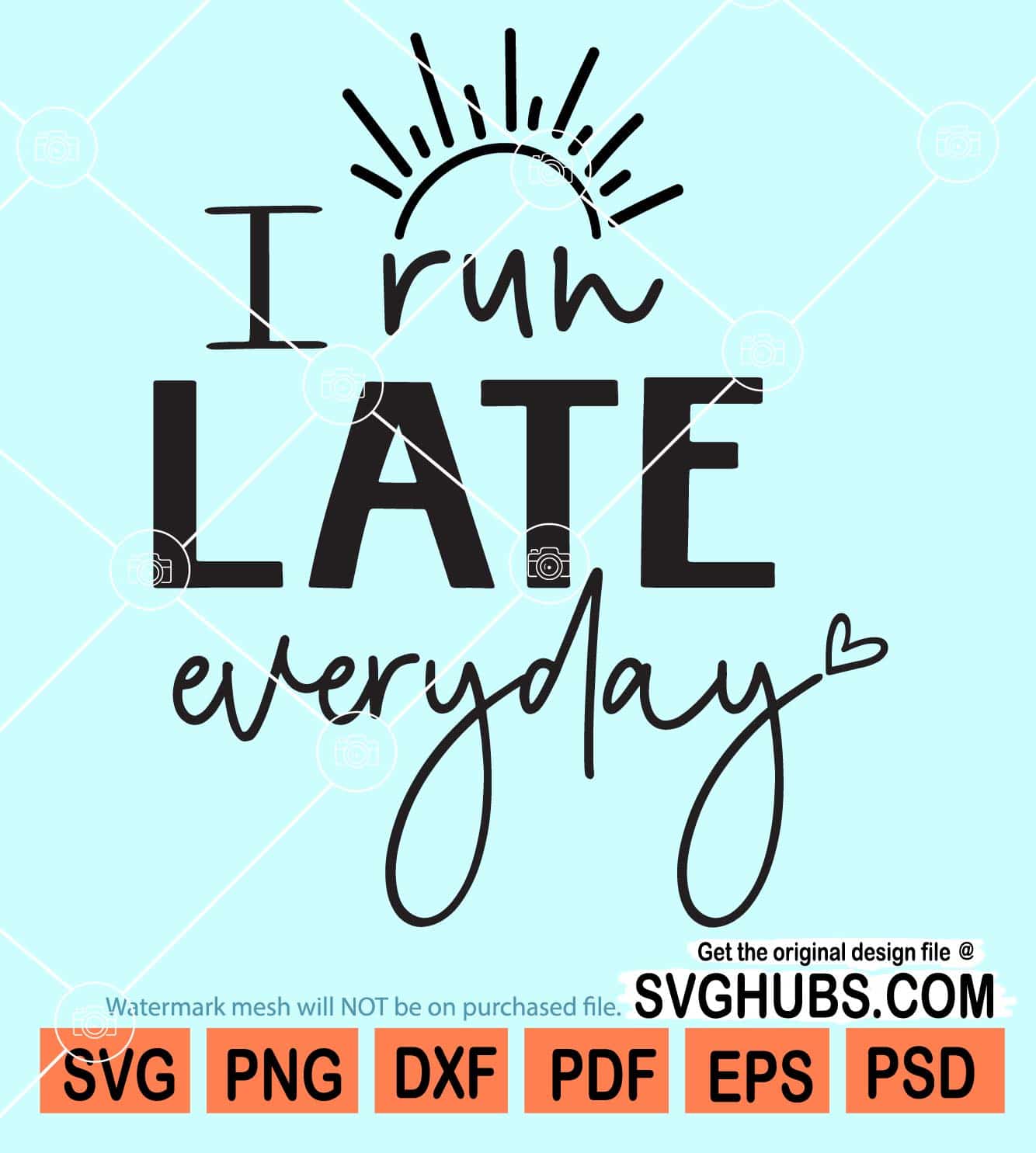 I run late everyday svg