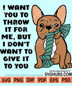 I want you to throw it for me But I don't want to give it to you svg
