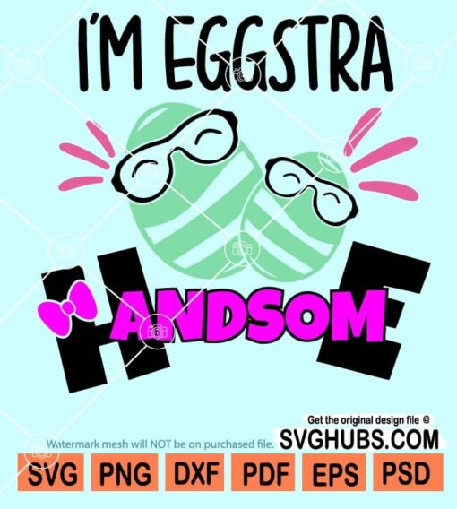 I'm eggstra handsom svg