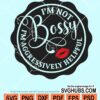 I'm not bossy I'm aggressively helpful svg