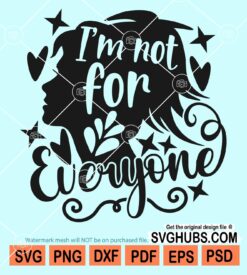 I'm not for everyone svg