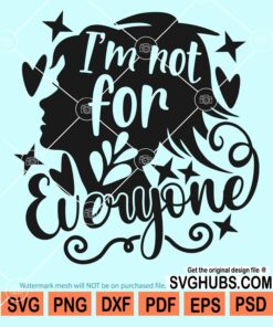 I'm not for everyone svg