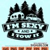 I'm sexy and I tow it svg