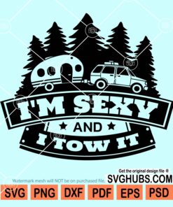 I'm sexy and I tow it svg