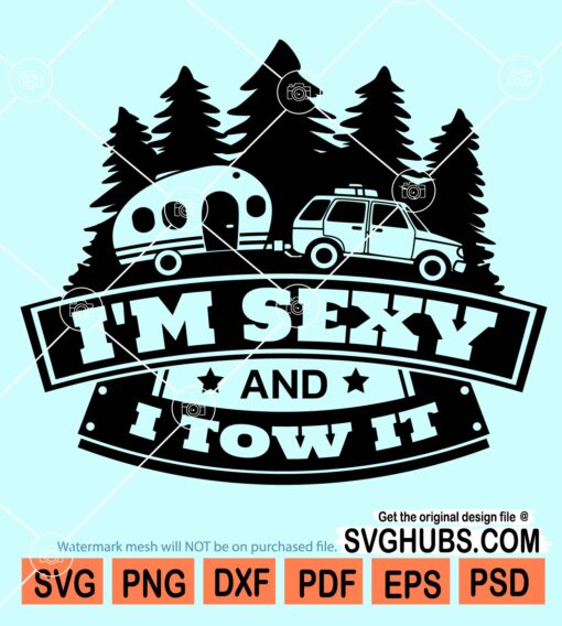 I'm sexy and I tow it svg