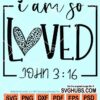 I'm so loved John 3-16 svg