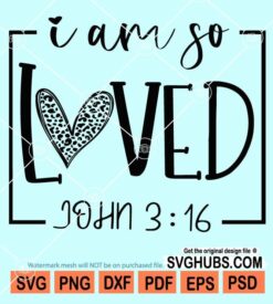 I'm so loved John 3-16 svg