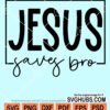 Jesus saves bro svg