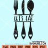 Let's eat cutlery fork knife monogram svg