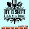 Life is short lick the bowl svg