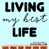 Living my best life svg