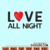 Love all night svg