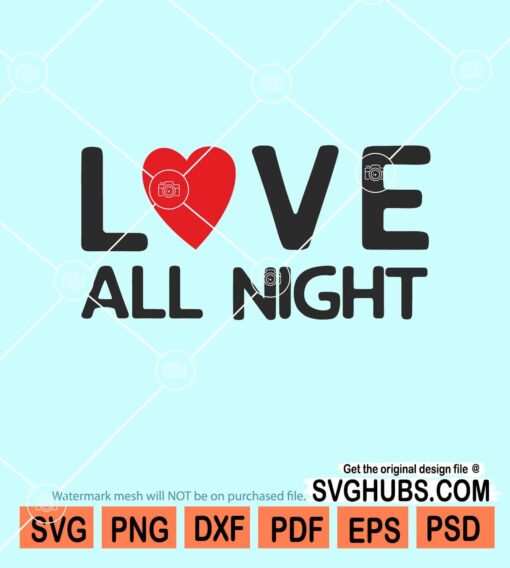 Love all night svg