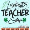 Luckiest teacher ever svg