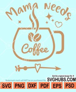 Mama needs cofee svg