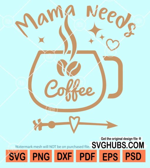 Mama needs cofee svg