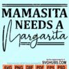 Mamasita needs a margarita svg