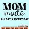 Mom mode all daay every day svg