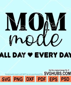 Mom mode all daay every day svg