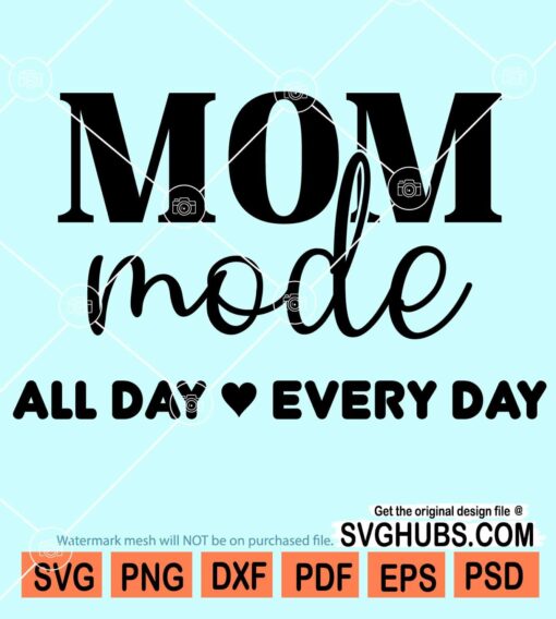 Mom mode all daay every day svg