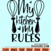 My Kitchen my rules svg