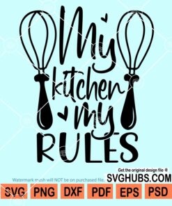 My Kitchen my rules svg